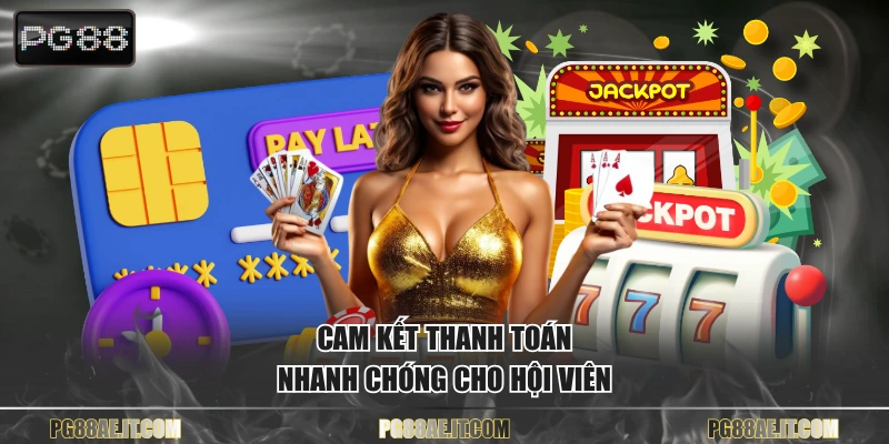 Cam kết thanh toán nhanh chóng cho hội viên