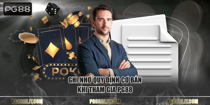 Ghi nhớ quy định cơ bản khi tham gia PG88