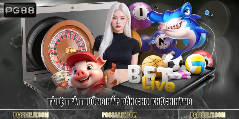 Tỷ lệ trả thưởng hấp dẫn cho khách hàng